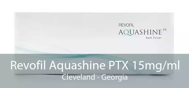 Revofil Aquashine PTX 15mg/ml Cleveland - Georgia