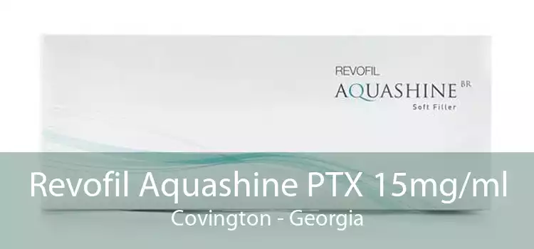 Revofil Aquashine PTX 15mg/ml Covington - Georgia