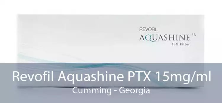Revofil Aquashine PTX 15mg/ml Cumming - Georgia