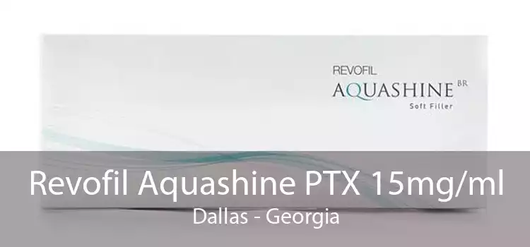Revofil Aquashine PTX 15mg/ml Dallas - Georgia
