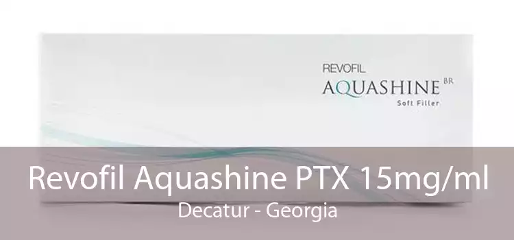 Revofil Aquashine PTX 15mg/ml Decatur - Georgia