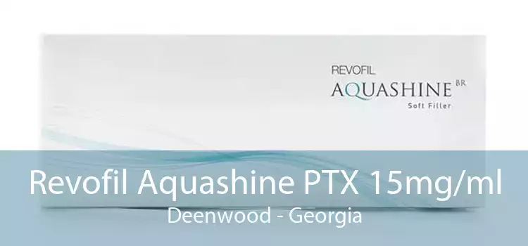 Revofil Aquashine PTX 15mg/ml Deenwood - Georgia