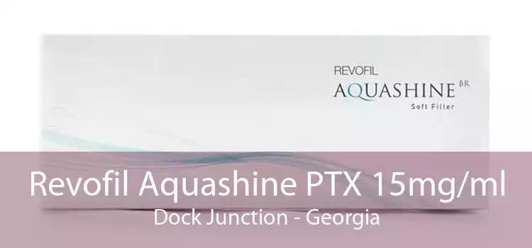 Revofil Aquashine PTX 15mg/ml Dock Junction - Georgia