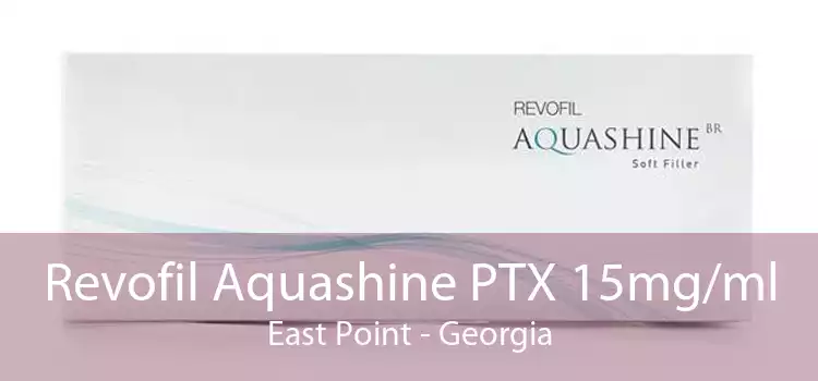 Revofil Aquashine PTX 15mg/ml East Point - Georgia