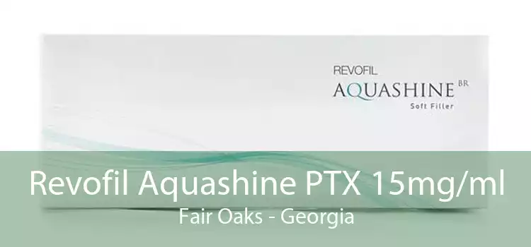 Revofil Aquashine PTX 15mg/ml Fair Oaks - Georgia