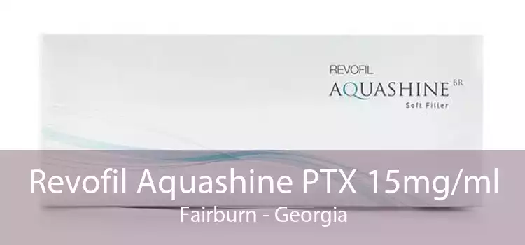Revofil Aquashine PTX 15mg/ml Fairburn - Georgia