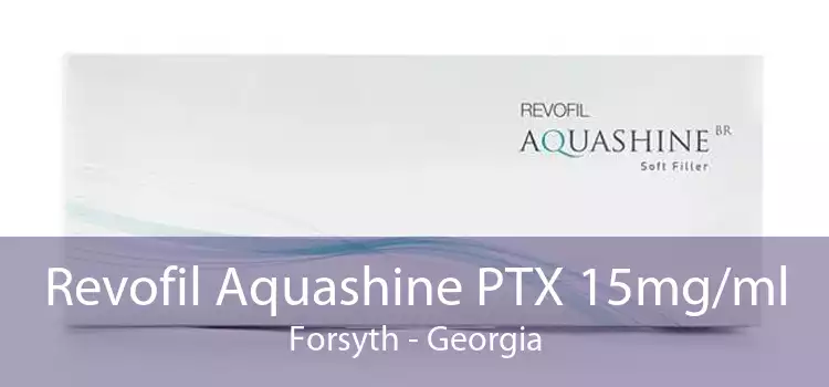 Revofil Aquashine PTX 15mg/ml Forsyth - Georgia