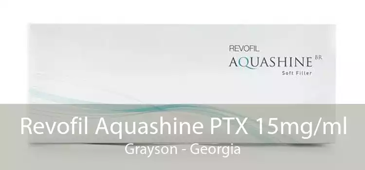 Revofil Aquashine PTX 15mg/ml Grayson - Georgia