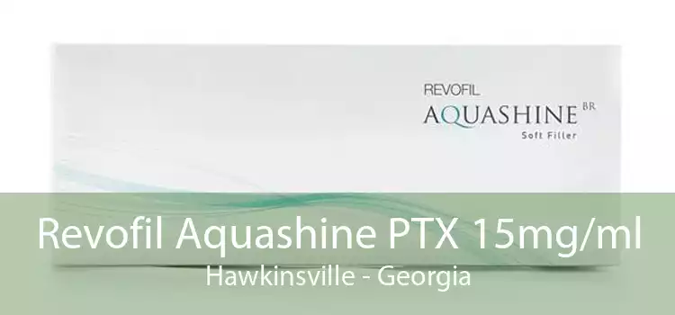 Revofil Aquashine PTX 15mg/ml Hawkinsville - Georgia