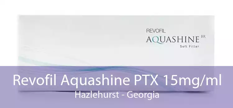 Revofil Aquashine PTX 15mg/ml Hazlehurst - Georgia