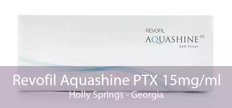 Revofil Aquashine PTX 15mg/ml Holly Springs - Georgia