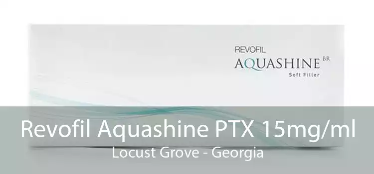 Revofil Aquashine PTX 15mg/ml Locust Grove - Georgia