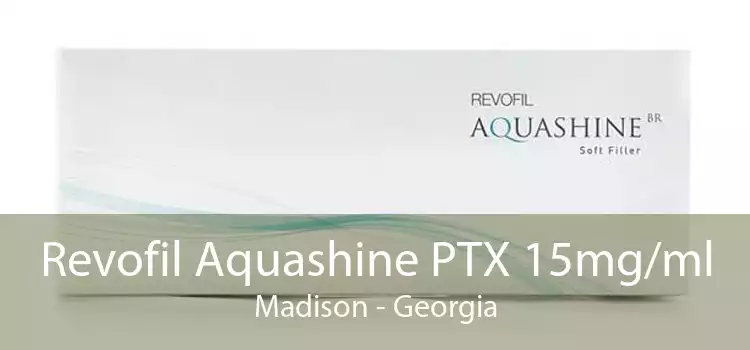 Revofil Aquashine PTX 15mg/ml Madison - Georgia