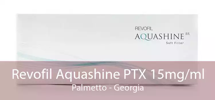Revofil Aquashine PTX 15mg/ml Palmetto - Georgia