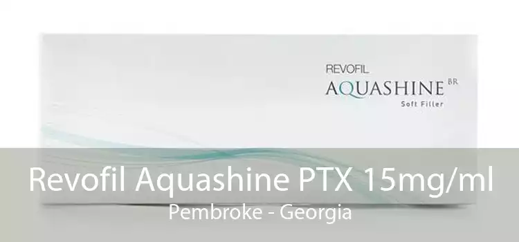 Revofil Aquashine PTX 15mg/ml Pembroke - Georgia