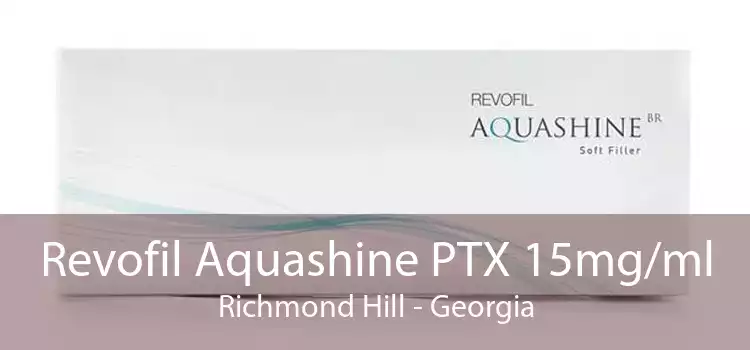 Revofil Aquashine PTX 15mg/ml Richmond Hill - Georgia