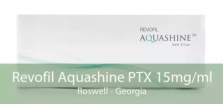Revofil Aquashine PTX 15mg/ml Roswell - Georgia