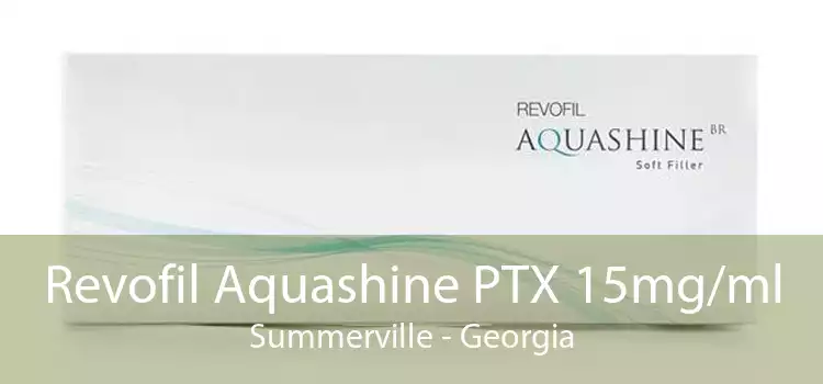 Revofil Aquashine PTX 15mg/ml Summerville - Georgia