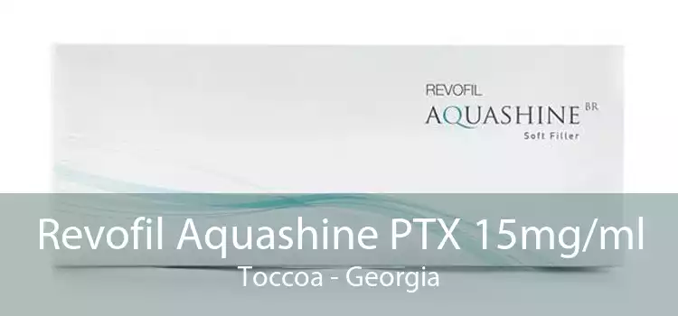 Revofil Aquashine PTX 15mg/ml Toccoa - Georgia