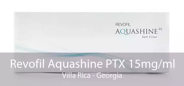 Revofil Aquashine PTX 15mg/ml Villa Rica - Georgia