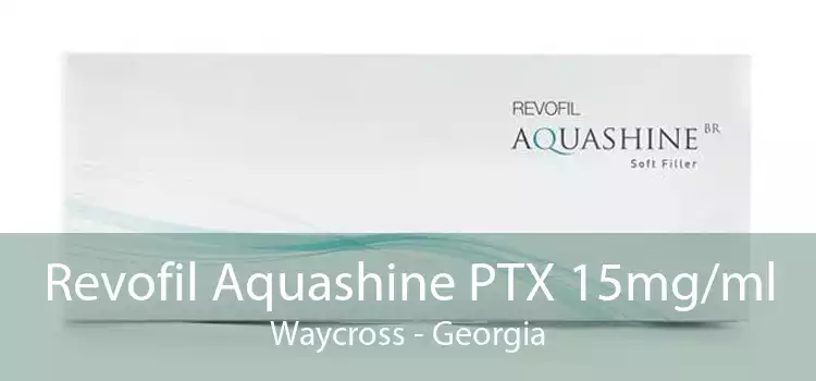 Revofil Aquashine PTX 15mg/ml Waycross - Georgia