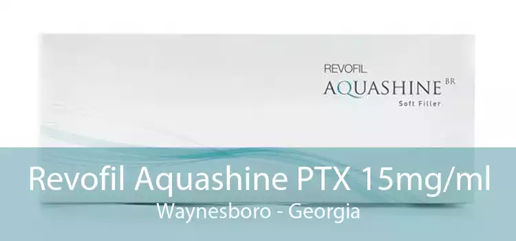 Revofil Aquashine PTX 15mg/ml Waynesboro - Georgia