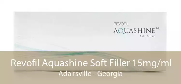 Revofil Aquashine Soft Filler 15mg/ml Adairsville - Georgia