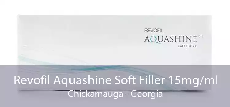 Revofil Aquashine Soft Filler 15mg/ml Chickamauga - Georgia