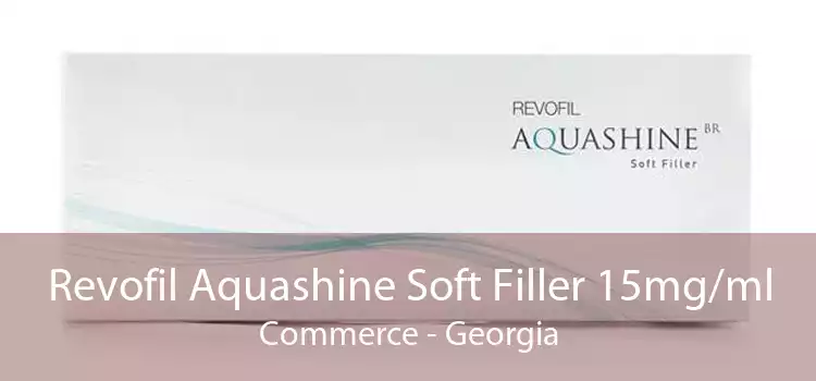 Revofil Aquashine Soft Filler 15mg/ml Commerce - Georgia