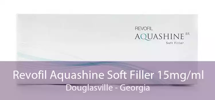 Revofil Aquashine Soft Filler 15mg/ml Douglasville - Georgia