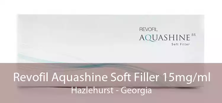Revofil Aquashine Soft Filler 15mg/ml Hazlehurst - Georgia