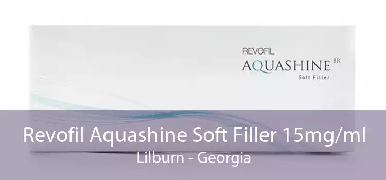 Revofil Aquashine Soft Filler 15mg/ml Lilburn - Georgia