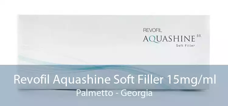Revofil Aquashine Soft Filler 15mg/ml Palmetto - Georgia