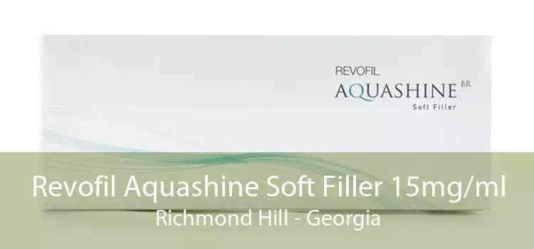 Revofil Aquashine Soft Filler 15mg/ml Richmond Hill - Georgia