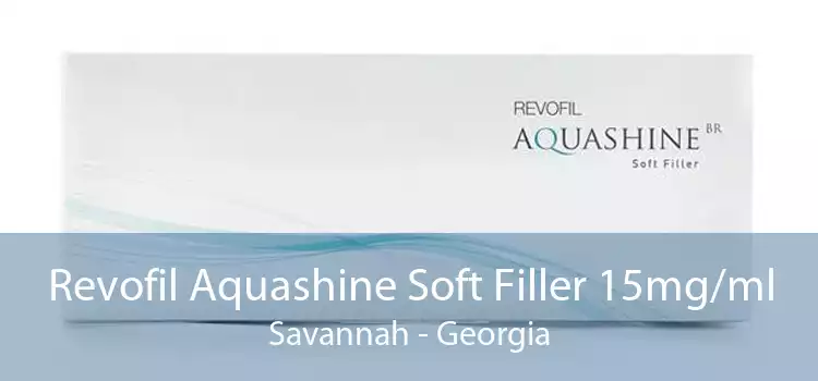Revofil Aquashine Soft Filler 15mg/ml Savannah - Georgia