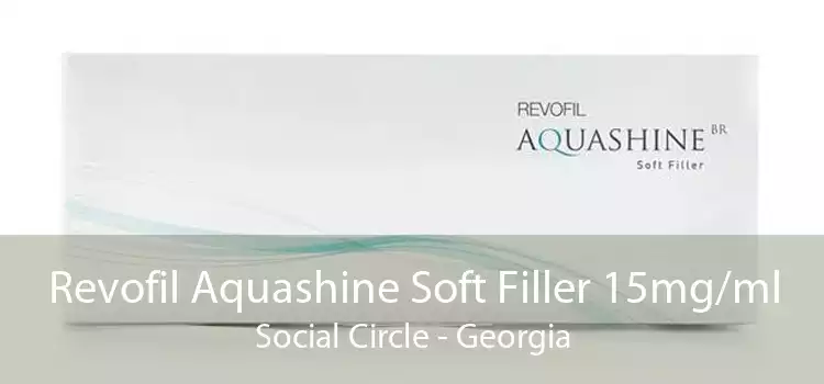 Revofil Aquashine Soft Filler 15mg/ml Social Circle - Georgia