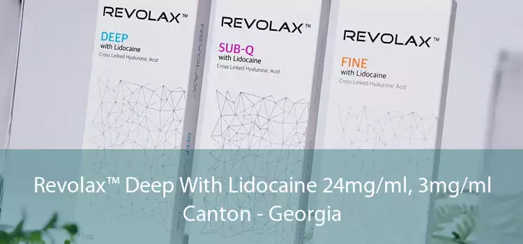 Revolax™ Deep With Lidocaine 24mg/ml, 3mg/ml Canton - Georgia
