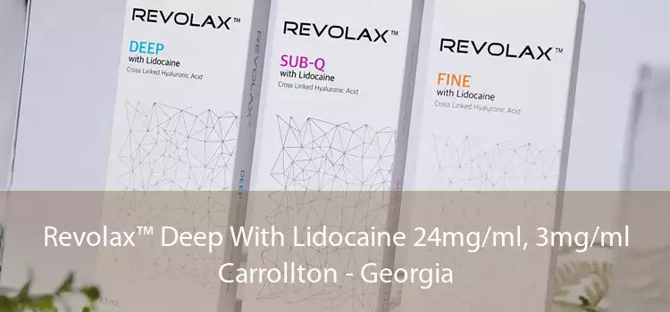 Revolax™ Deep With Lidocaine 24mg/ml, 3mg/ml Carrollton - Georgia