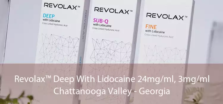 Revolax™ Deep With Lidocaine 24mg/ml, 3mg/ml Chattanooga Valley - Georgia