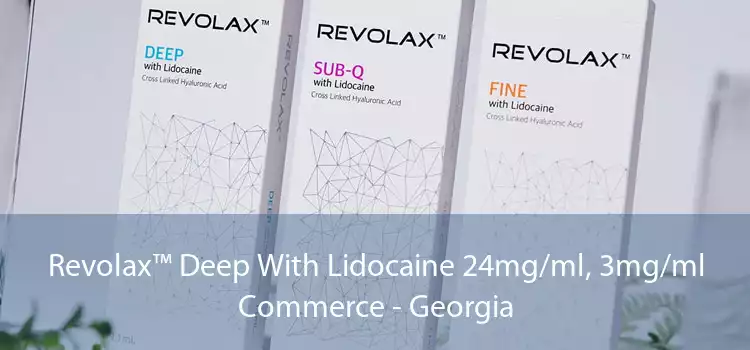 Revolax™ Deep With Lidocaine 24mg/ml, 3mg/ml Commerce - Georgia