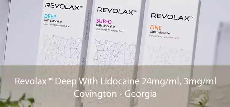 Revolax™ Deep With Lidocaine 24mg/ml, 3mg/ml Covington - Georgia