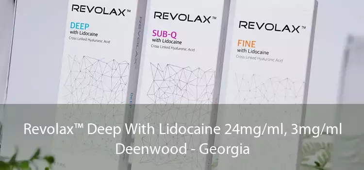 Revolax™ Deep With Lidocaine 24mg/ml, 3mg/ml Deenwood - Georgia