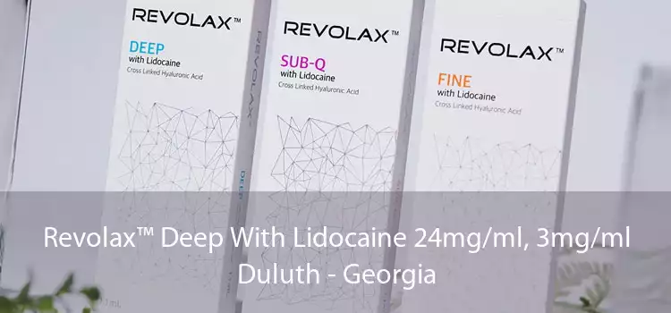 Revolax™ Deep With Lidocaine 24mg/ml, 3mg/ml Duluth - Georgia