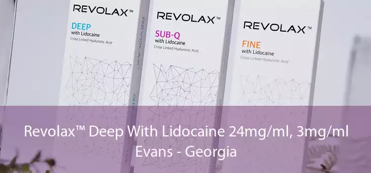 Revolax™ Deep With Lidocaine 24mg/ml, 3mg/ml Evans - Georgia
