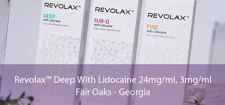 Revolax™ Deep With Lidocaine 24mg/ml, 3mg/ml Fair Oaks - Georgia