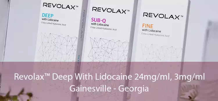 Revolax™ Deep With Lidocaine 24mg/ml, 3mg/ml Gainesville - Georgia