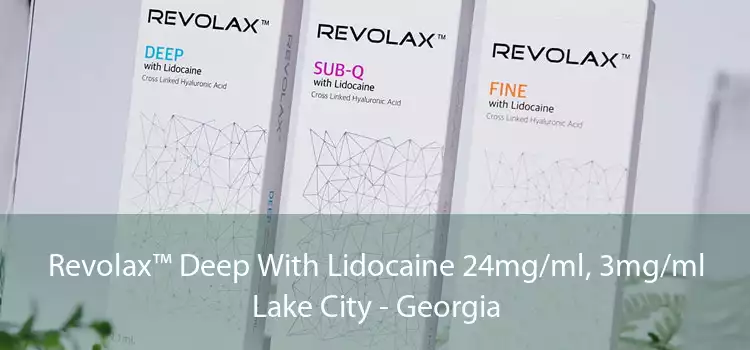 Revolax™ Deep With Lidocaine 24mg/ml, 3mg/ml Lake City - Georgia