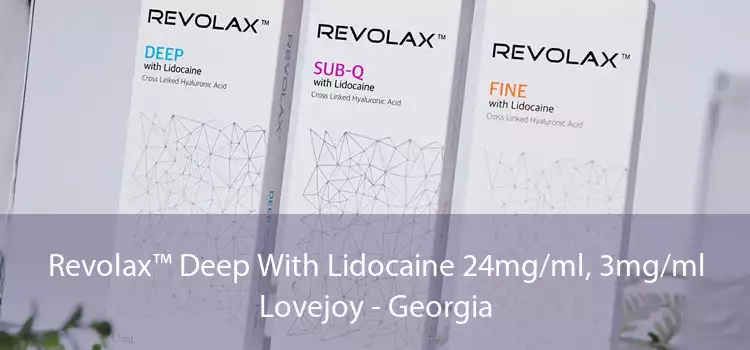 Revolax™ Deep With Lidocaine 24mg/ml, 3mg/ml Lovejoy - Georgia