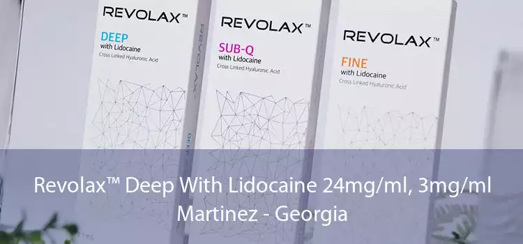Revolax™ Deep With Lidocaine 24mg/ml, 3mg/ml Martinez - Georgia