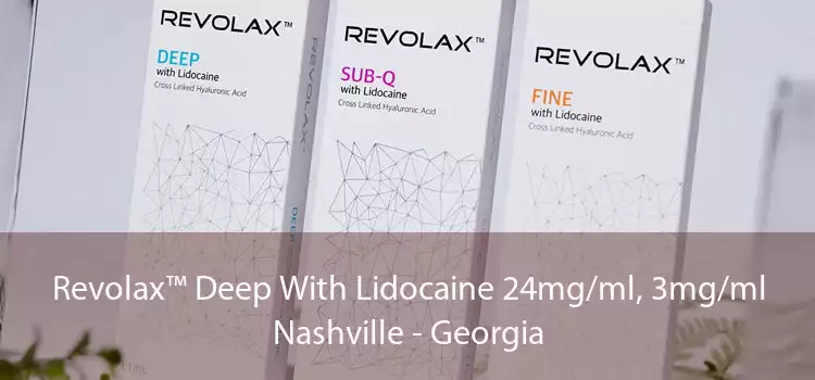 Revolax™ Deep With Lidocaine 24mg/ml, 3mg/ml Nashville - Georgia